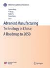 Image for Advanced manufacturing technology in China  : a roadmap to 2050