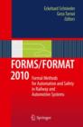 Image for FORMS/FORMAT 2010 : Formal Methods for Automation and Safety in Railway and Automotive Systems