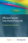 Image for Efficient Secure Two-Party Protocols : Techniques and Constructions