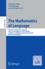 Image for The Mathematics of Language: 10th and 11th Biennial Conference, MOL 10, Los Angeles, CA, USA, July 28-30, 2007 and MOL 11, Bielefeld, Germany, August 20-21, 2009, Revised Selected Papers