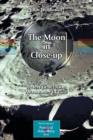 Image for The Moon in Close-up : A Next Generation Astronomer&#39;s Guide