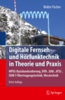 Image for Digitale Fernseh- und Horfunktechnik in Theorie und Praxis: MPEG-Basisbandcodierung, DVB-, DAB-, ATSC-, ISDB-T-Ubertragungstechnik, Messtechnik