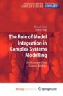 Image for The Role of Model Integration in Complex Systems Modelling