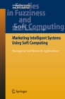Image for Marketing Intelligent Systems Using Soft Computing: Managerial and Research Applications