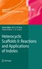 Image for Heterocyclic Scaffolds II:: Reactions and Applications of Indoles