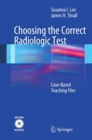 Image for Choosing the correct radiologic test: case-based teaching files