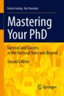Image for Mastering your PhD: survival and success in the doctoral years and beyond