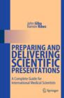 Image for Preparing and delivering scientific presentations  : a complete guide for international medical scientists
