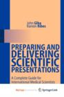 Image for Preparing and Delivering Scientific Presentations : A Complete Guide for International Medical Scientists
