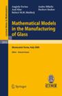 Image for Mathematical models in the manufacturing of glass  : C.I.M.E. Summer School, Montecatini Terme, Italy 2008