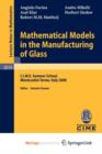 Image for Mathematical Models in the Manufacturing of Glass : C.I.M.E. Summer School, Montecatini Terme, Italy 2008