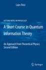 Image for A short course in quantum information theory: an approach from theoretical physics