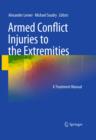 Image for Armed conflict injuries to the extremities: a treatment manual