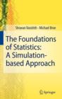 Image for The foundations of statistics  : a simulation-based approach
