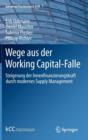 Image for Wege aus der Working Capital-Falle : Steigerung der Innenfinanzierungskraft durch modernes Supply Management