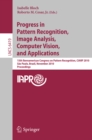 Image for Progress in Pattern Recognition, Image Analysis, Computer Vision, and Applications: 15th Iberoamerican Congress on Pattern Recognition, CIARP 2010, Sao Paulo, Brazil, November 8-11, 2010, Proceedings : 6419