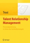 Image for Talent Relationship Management : Personalgewinnung in Zeiten des Fachkraftemangels