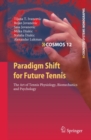 Image for Paradigm shift for future tennis: the art of tennis physiology, biomechanics and psychology