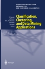 Image for Classification, clustering, and data mining applications: proceedings of the Meeting of the International Federation of Classification Societies (IFCS), Illinois Institute of Technology, Chicago, 15-18 July 2004