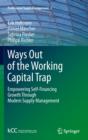 Image for Ways out of the working capital trap: empowering self-financing growth through modern supply management : 2