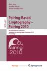 Image for Pairing-Based Cryptography - Pairing 2010 : 4th International Conference, Yamanaka Hot Spring, Japan, December 13-15, 2010, Proceedings