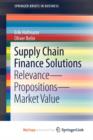Image for Supply Chain Finance Solutions : Relevance - Propositions - Market Value