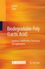 Image for Biodegradable Poly (Lactic Acid): Synthesis, Modification, Processing and Applications