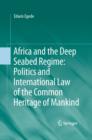 Image for Africa and the deep seabed regime: politics and the international common heritage of mankind