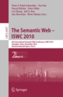 Image for Semantic Web - ISWC 2010: 9th International Semantic Web Conference, ISWC 2010, Shanghai, China, November 7-11, 2010, Revised Selected Papers, Part II : 6497