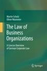 Image for The law of business organizations: a concise overview of the German corporate law