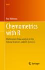 Image for Chemometrics with R: Multivariate Data Analysis in the Natural Sciences and Life Sciences