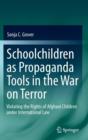 Image for Schoolchildren as propaganda tools in the war on terror  : violating the rights of Afghani children under international law