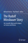 Image for The Rudolf Mossbauer story: his scientific work and its impact on science and history