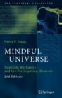 Image for Mindful universe  : quantum mechanics and the participating observer