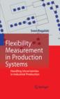 Image for Flexibility measurement in production systems: handling uncertainties in industrial production