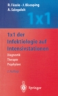 Image for 1 x 1 der Infektiologie auf Intensivstationen: Diagnostik - Therapie - Prophylaxe