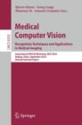 Image for Medical Computer Vision : Recognition Techniques and Applications in Medical Imaging