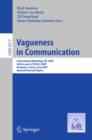 Image for Vagueness in communication: international workshop, ViC 2009, held as part of ESSLLI 2009, Bordeaux, France, July 20-24, 2009 : revised selected papers