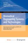 Image for Biomedical Engineering Systems and Technologies : Third International Joint Conference, BIOSTEC 2010, Valencia, Spain, January 20-23, 2010, Revised Selected Papers