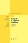 Image for Positivity in Algebraic Geometry I: Classical Setting: Line Bundles and Linear Series
