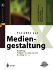 Image for Projekte Zur Mediengestaltung: Briefing, Projektmanagement, Making of ...