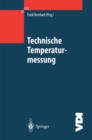 Image for Technische Temperaturmessung: Physikalische Und Metechnische Grundlagen, Sensoren Und Meverfahren, Mefehler Und Kalibrierung