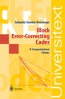 Image for Block Error-Correcting Codes: A Computational Primer