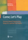Image for Come, Let&#39;s Play: Scenario-Based Programming Using LSCs and the Play-Engine
