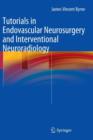 Image for Tutorials in endovascular neurosurgery and interventional neuroradiology