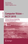 Image for Computer Vision - ACCV 2010: 10th Asian Conference on Computer Vision, Queenstown, New Zealand, November 8-12, 2010, Revised Selected Papers, Part IV : 6495