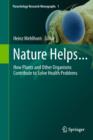 Image for Nature helps--: how plants and other organisms contribute to solve health problems