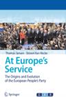 Image for At Europe&#39;s Service: The Origins and Evolution of the European People&#39;s Party