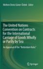 Image for The United Nations Convention on Contracts for the International Carriage of Goods Wholly or Partly by Sea  : an appraisal of the &quot;Rotterdam Rules&quot;