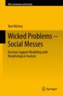 Image for Wicked problems - social messes  : decision support modelling with morphological analysis